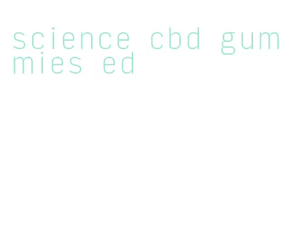 science cbd gummies ed