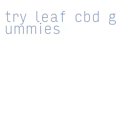 try leaf cbd gummies