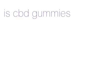 is cbd gummies