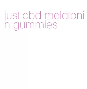 just cbd melatonin gummies