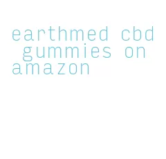 earthmed cbd gummies on amazon