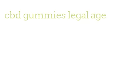 cbd gummies legal age