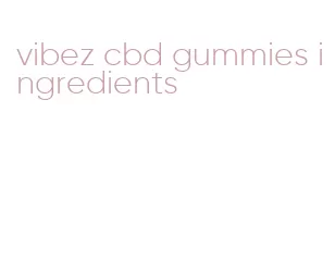 vibez cbd gummies ingredients