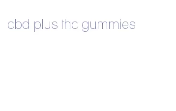 cbd plus thc gummies