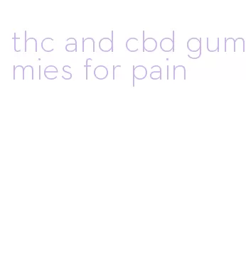 thc and cbd gummies for pain