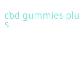 cbd gummies plus