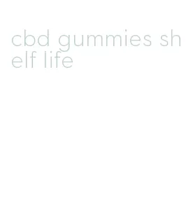 cbd gummies shelf life