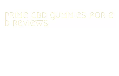 prime cbd gummies for ed reviews