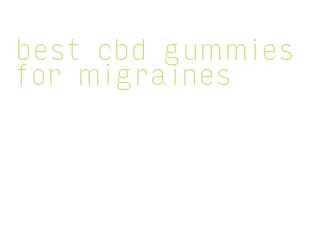 best cbd gummies for migraines