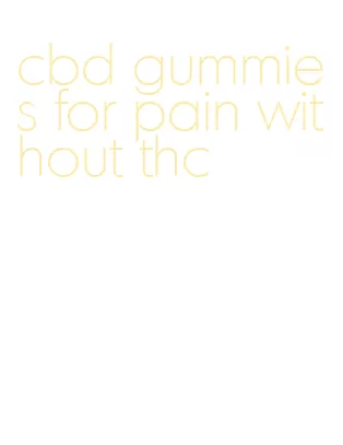 cbd gummies for pain without thc