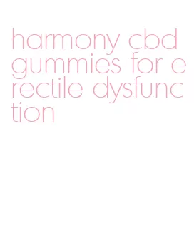 harmony cbd gummies for erectile dysfunction