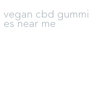 vegan cbd gummies near me