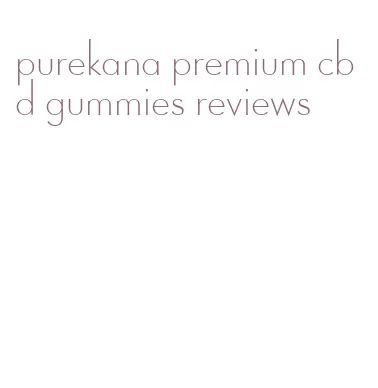 purekana premium cbd gummies reviews