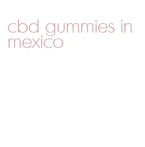 cbd gummies in mexico