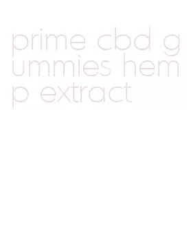 prime cbd gummies hemp extract