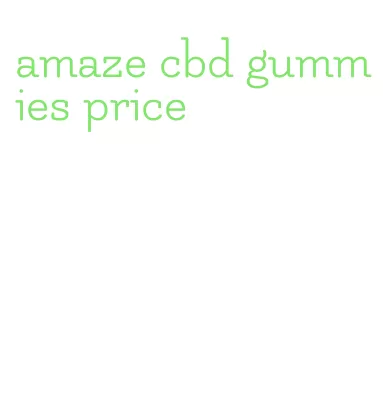 amaze cbd gummies price