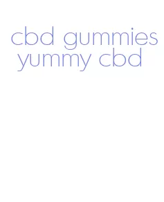 cbd gummies yummy cbd