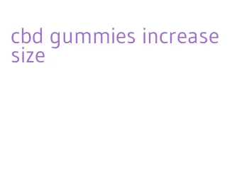 cbd gummies increase size