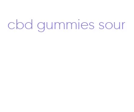 cbd gummies sour