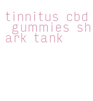 tinnitus cbd gummies shark tank