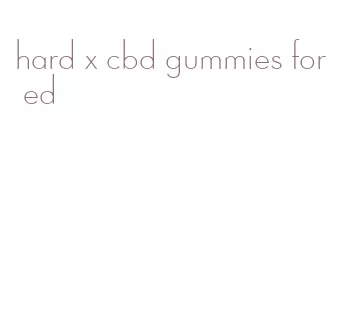 hard x cbd gummies for ed