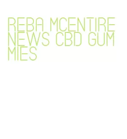 reba mcentire news cbd gummies