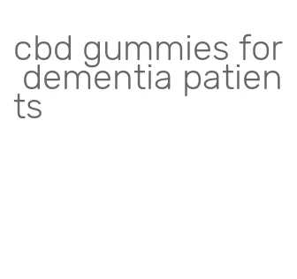 cbd gummies for dementia patients