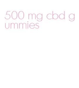 500 mg cbd gummies