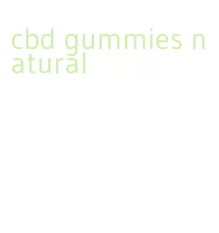 cbd gummies natural