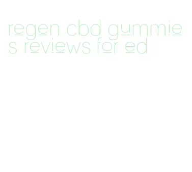 regen cbd gummies reviews for ed