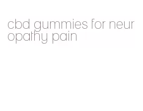 cbd gummies for neuropathy pain