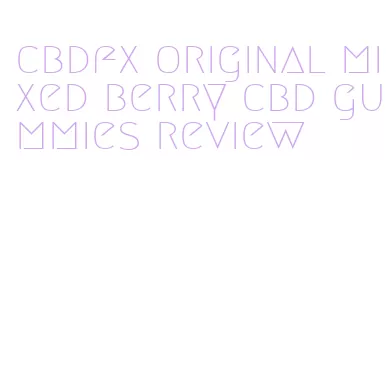 cbdfx original mixed berry cbd gummies review