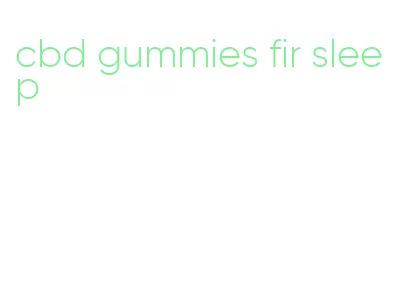 cbd gummies fir sleep