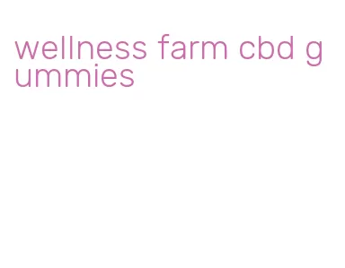 wellness farm cbd gummies