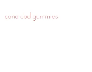 cana cbd gummies