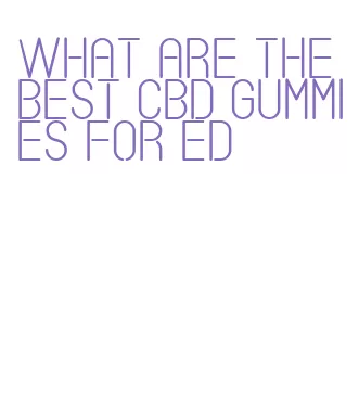 what are the best cbd gummies for ed