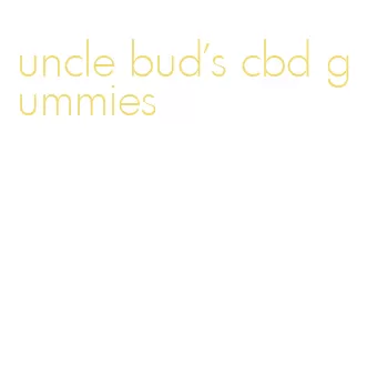 uncle bud's cbd gummies