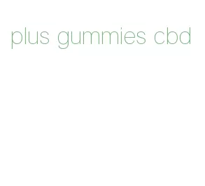 plus gummies cbd