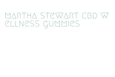 martha stewart cbd wellness gummies