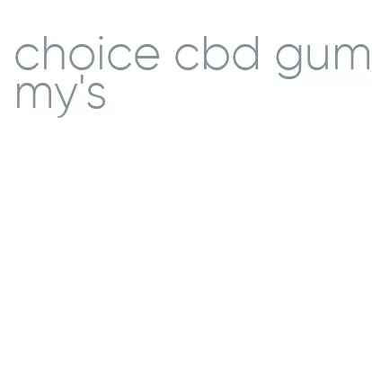 choice cbd gummy's