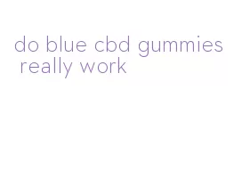 do blue cbd gummies really work