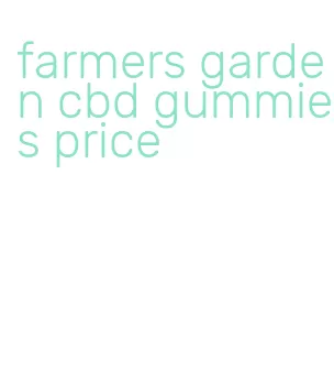 farmers garden cbd gummies price