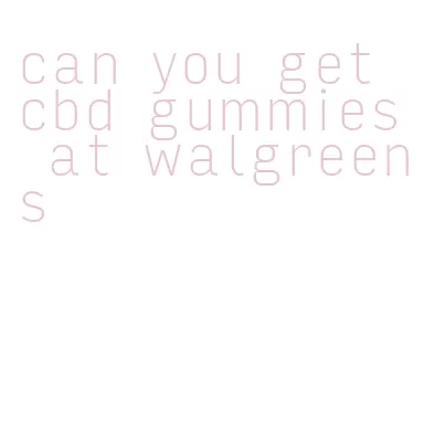 can you get cbd gummies at walgreens