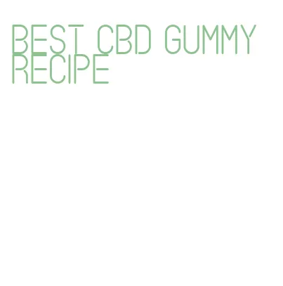 best cbd gummy recipe