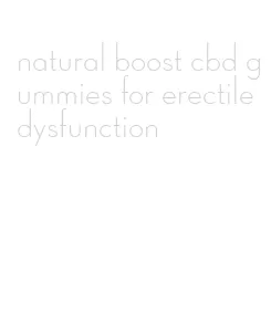 natural boost cbd gummies for erectile dysfunction