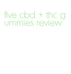 five cbd + thc gummies review