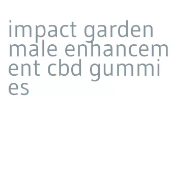 impact garden male enhancement cbd gummies