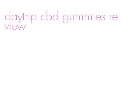 daytrip cbd gummies review