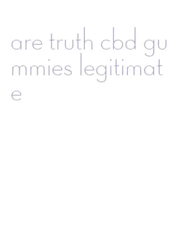 are truth cbd gummies legitimate