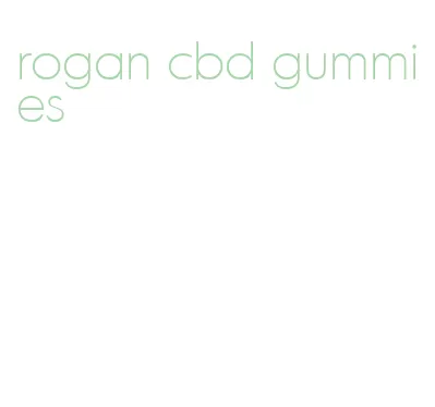 rogan cbd gummies